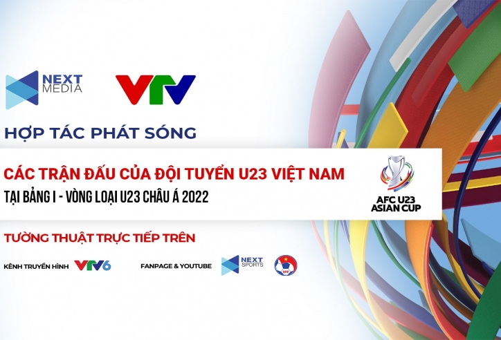 Chính thức: Next Media sở hữu bản quyền bảng I - VL giải U23 Châu Á 2022