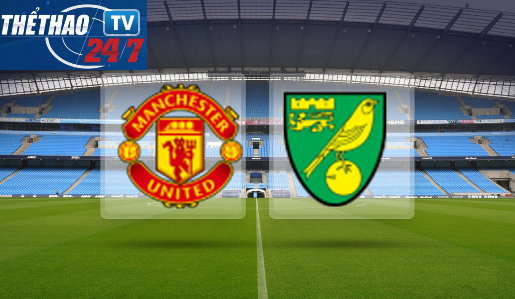 Man United vs Norwich City 23h30 ngày 26/4