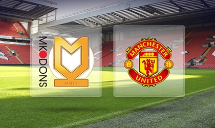 MK Dons vs MU: Tỉ lệ kèo, đội hình dự kiến, dự đoán tỉ số trận đấu