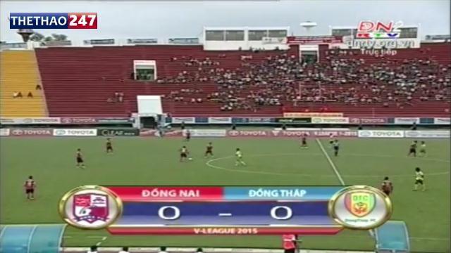 Video bàn thắng: Đồng Nai 0-4 Đồng Tháp (V15 V-League 2015)