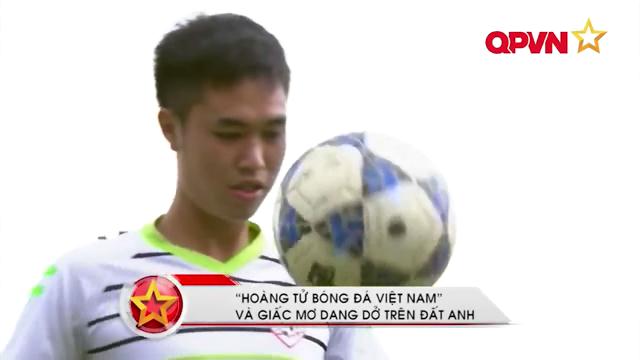 VIDEO: Ngôi sao sân phủi Nguyễn Công Cường - 'Hoàng tử bóng đá Việt' ở Liverpool