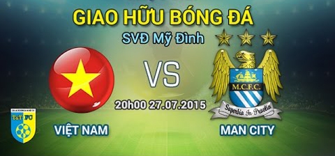 Link xem trực tiếp Việt Nam vs Man City: Giao hữu quốc tế