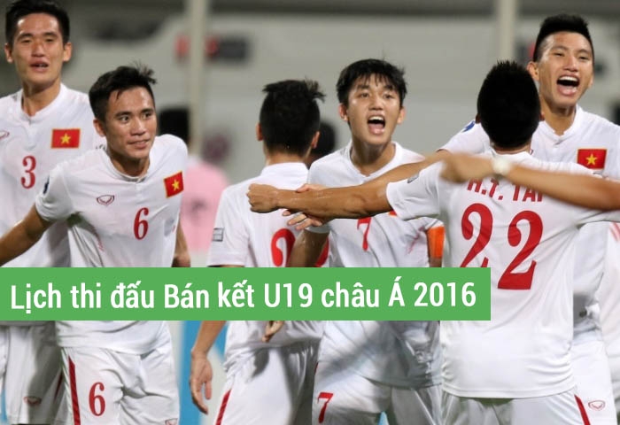 Lịch thi đấu BÁN KẾT U19 châu Á 2016 của U19 Việt Nam
