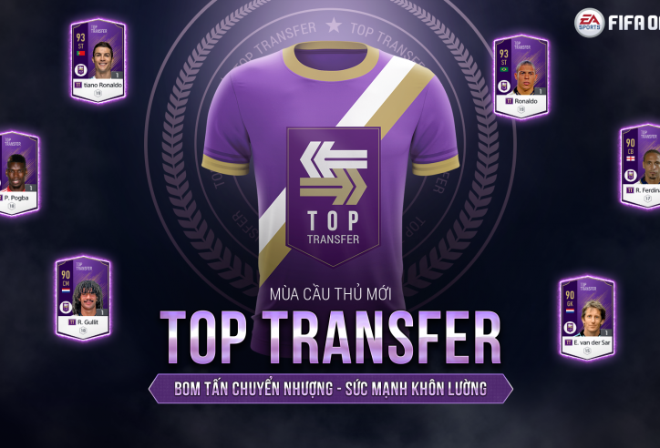 Fifa Online 4: Top 4 cầu thủ đáng mong đợi nhất mùa Top Transfer
