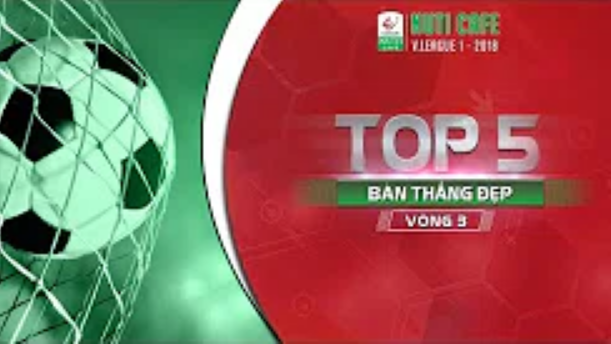 VIDEO: Top 5 bàn thắng đẹp vòng 3 V-League 2018