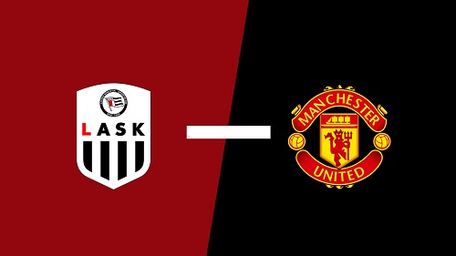 Xem trực tiếp LASK vs MU - Europa League ở đâu, kênh nào?