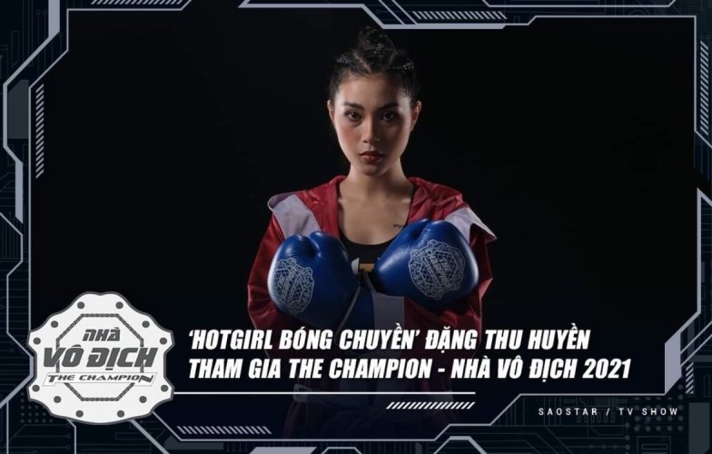 Hot girl bóng chuyền Đặng Thu Huyền lấn sân Boxing, xác nhận tham dự The Champion 2021