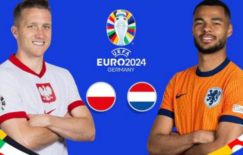 Trực tiếp Hà Lan vs Ba Lan, bảng D Euro 2024 (20h00, 16/06)