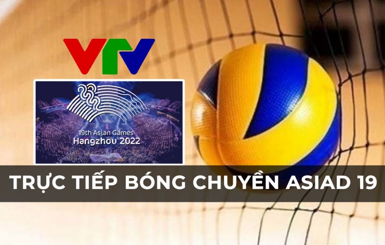 VTV6 trực tiếp bóng chuyền hôm nay 26/9 [ASIAD 19]