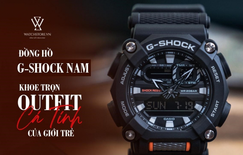 Đồng hồ G Shock nam - khoe trọn outfit cá tính của giới trẻ