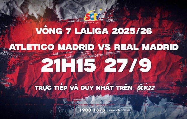 Đừng bỏ lỡ! Derby Madrid rực lửa, trực tiếp và duy nhất trên SCTV22 lúc 21h15, Thứ Bảy ngày 27/9/2025