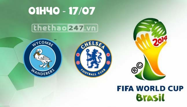 Wycombe vs Chelsea 01h45 ngày 17/7