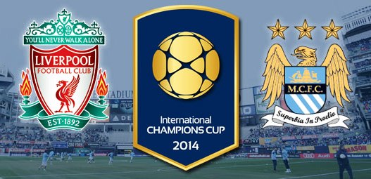 Video nhận định kèo Man City vs Liverpool, International Champions Cup 2014