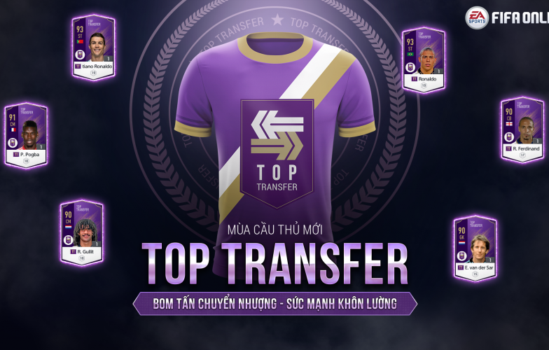 Fifa Online 4: Top 4 cầu thủ đáng mong đợi nhất mùa Top Transfer