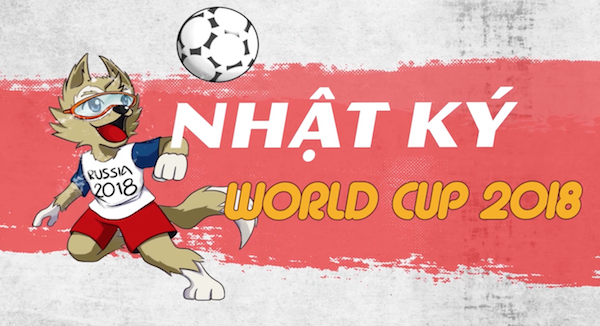 Nhật ký World Cup 2018 số đặc biệt: 1 kỳ WC khó quên khép lại