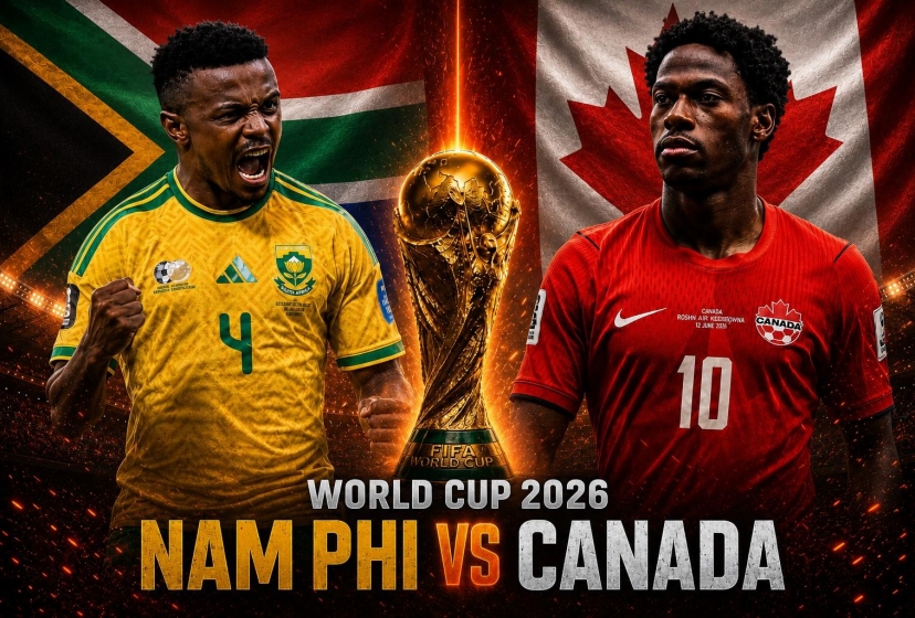 Nhận định Nam Phi vs Canada: Ngựa ô nào viết tiếp cổ tích? - Vòng 1/16 World Cup 2026