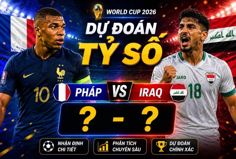 Dự đoán tỷ số Pháp vs Iraq: Kết quả không tưởng