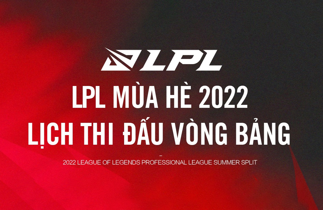 Lịch thi đấu LPL mùa Hè 2022 mới nhất