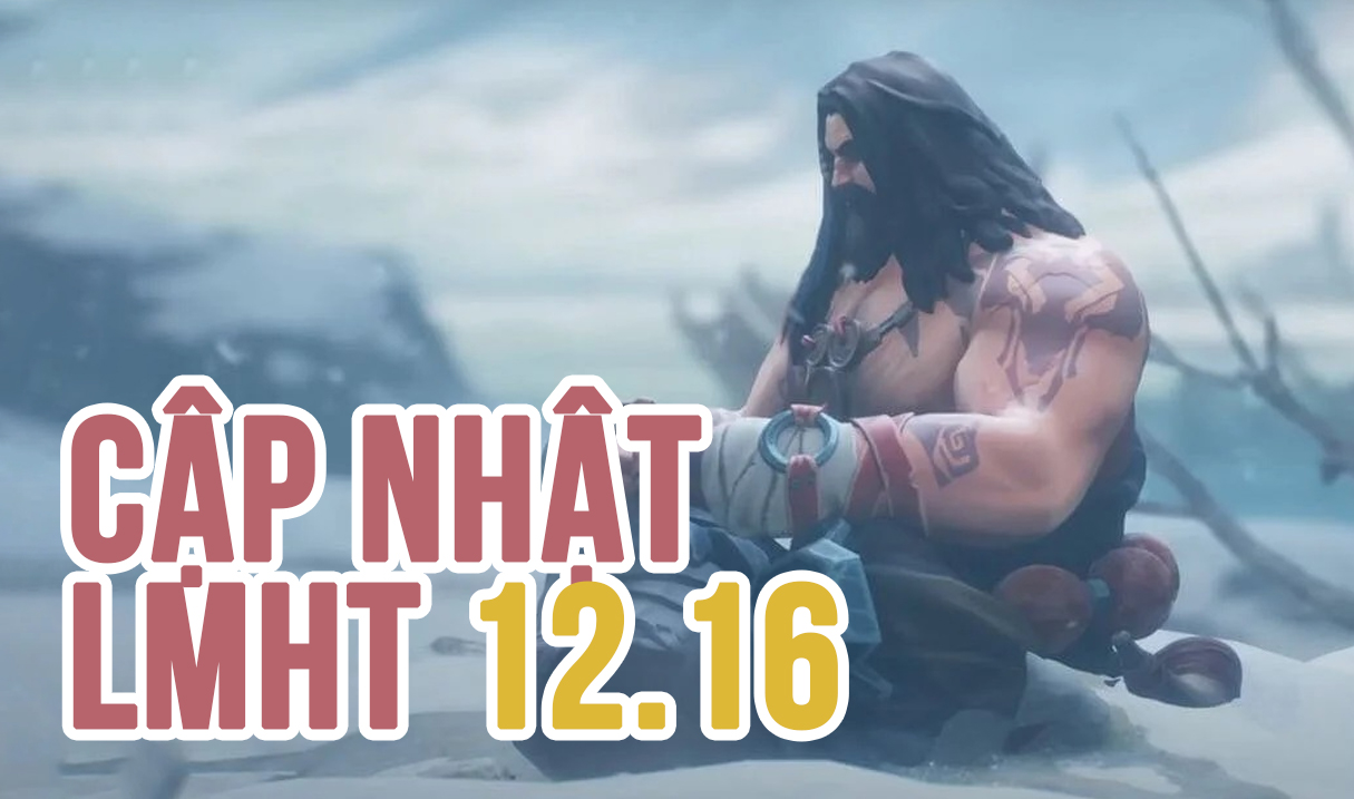Lmht 12 16 chi ti t b n c p nh t lol m i nh t