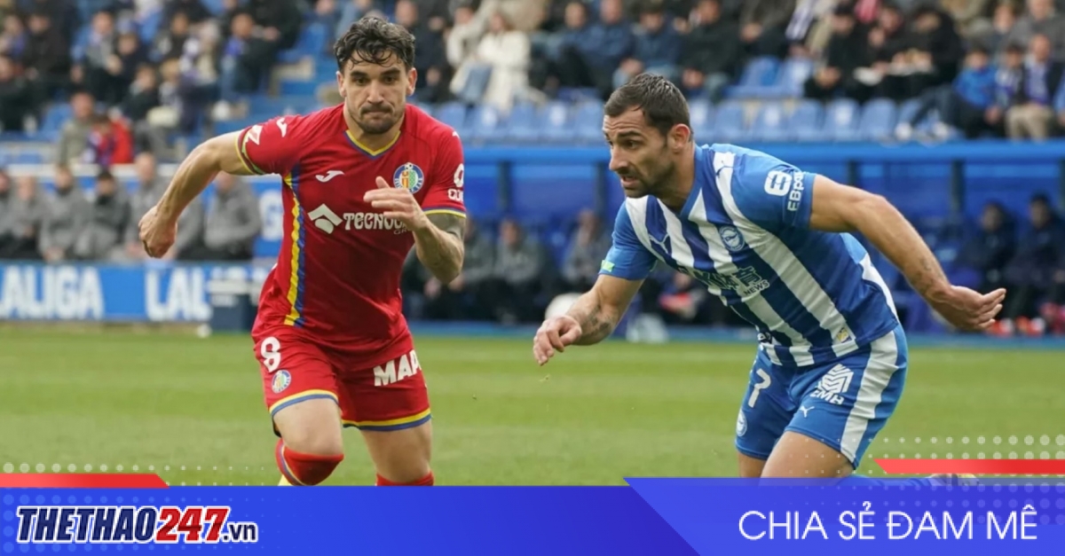 Nhận định Alaves vs Getafe: Khởi đầu đầy toan tính