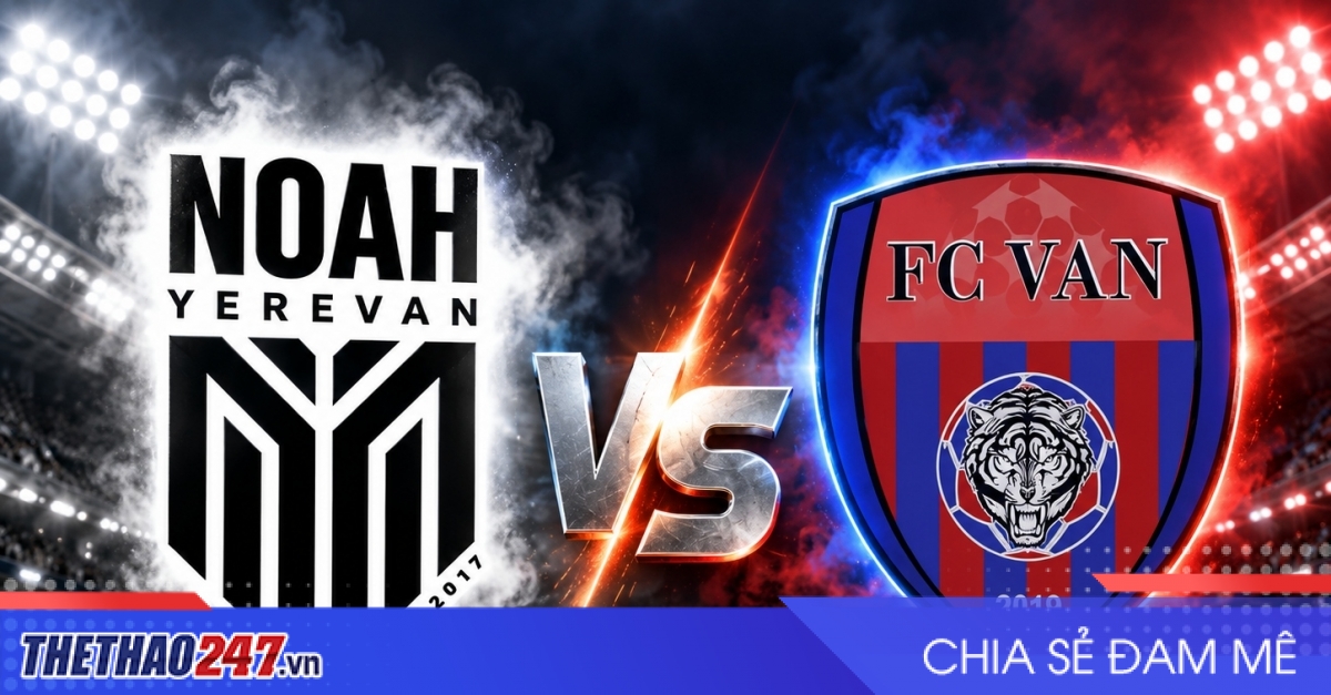 Nhận định Noah vs Van: Chênh lệch lớn