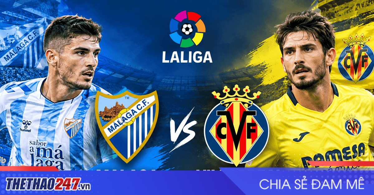 Nhận định Malaga vs Villarreal: Khách ca khúc khải hoàn