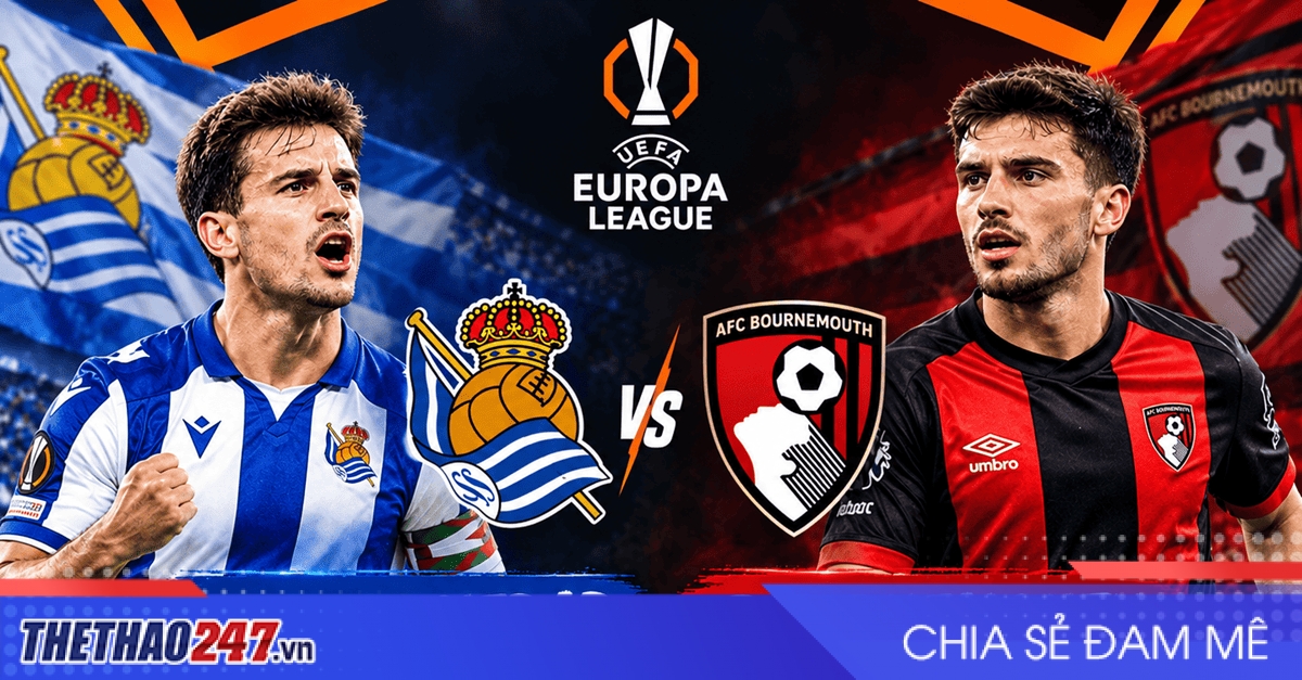 Nhận định Real Sociedad vs Bournemouth: Đêm lịch sử và cạm bẫy Anoeta