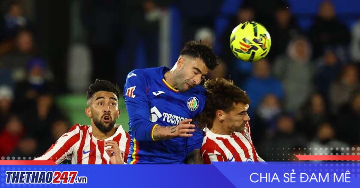 Nhận định Atletico Madrid vs Getafe: Bài test khó chịu