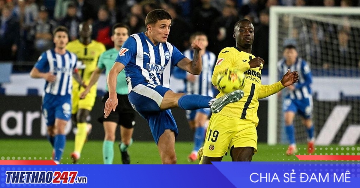 Nhận định Alaves vs Villarreal: Tàu ngầm gặp sóng dữ