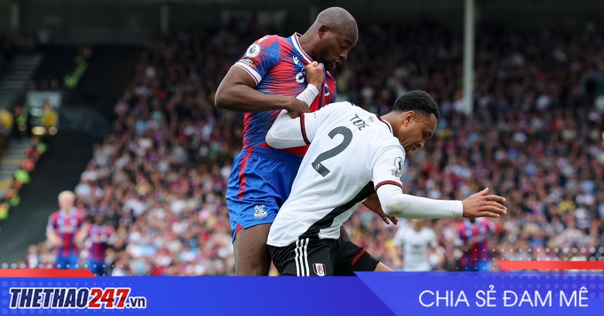 Nhận định Fulham vs Crystal Palace: Mệnh lệnh phải thắng