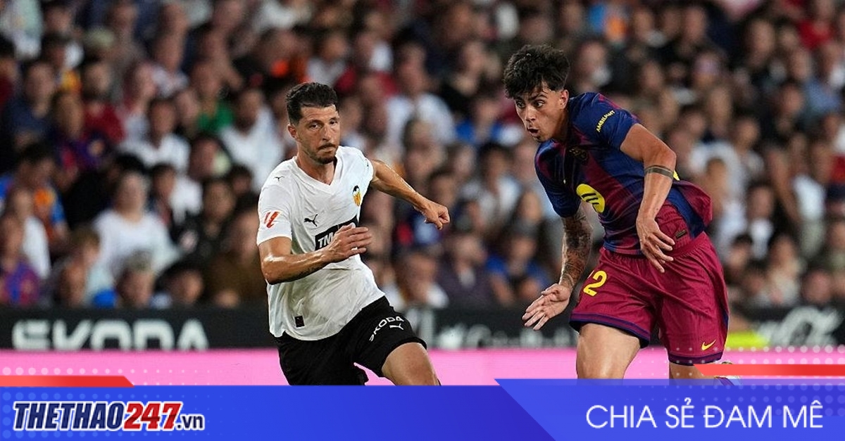 Nhận định Valencia vs Barca: Chênh lệch khó san lấp