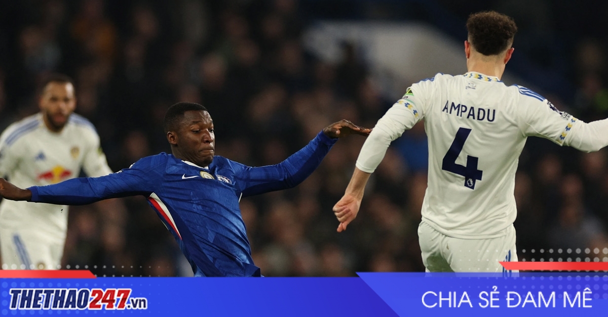 Nhận định Chelsea vs Leeds: Khẳng định bản lĩnh