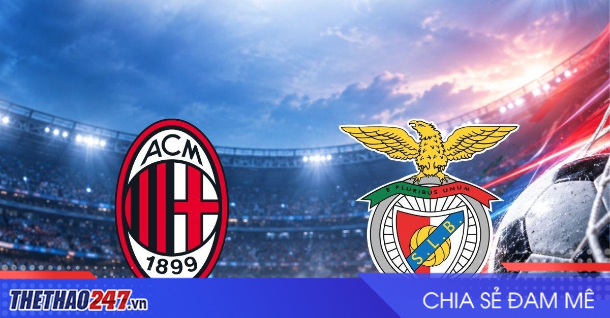 Nhận định AC Milan vs Benfica: San Siro gặp giông bão