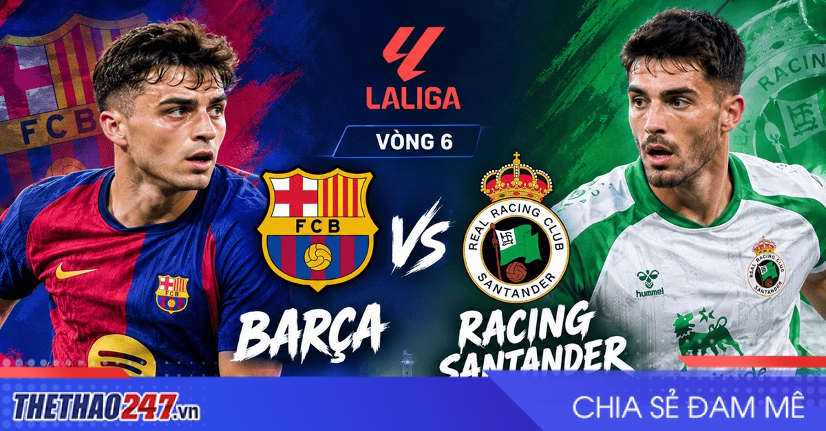 Nhận định Barca vs Racing Santander: Yamal chờ mở hội tại Camp Nou