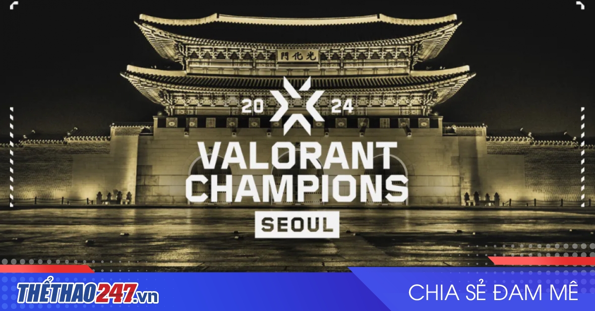 VCT Champions 2024 sẽ được tổ chức tại Seoul