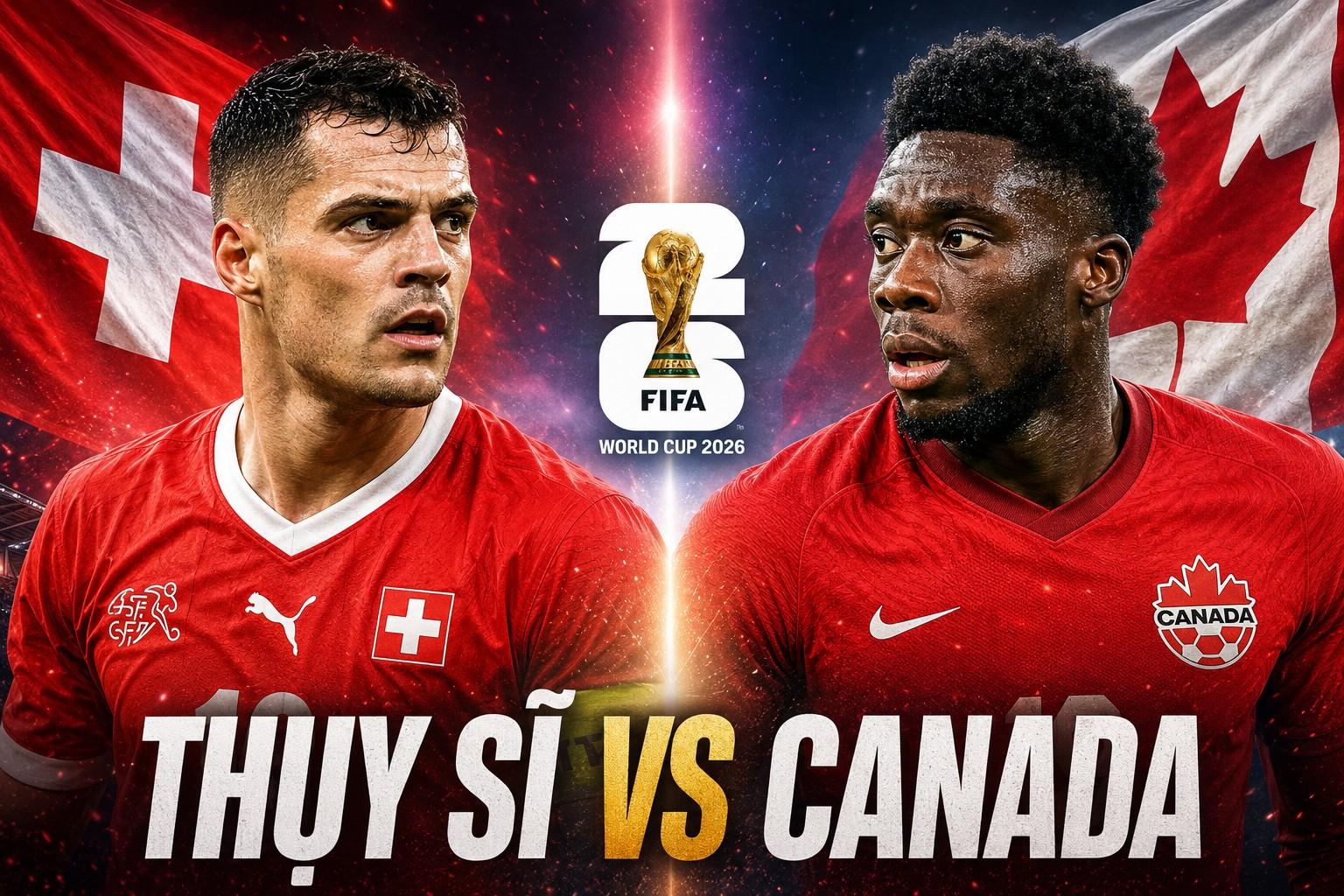 Trực tiếp bóng đá Thụy Sĩ vs Canada: Đã có đội hình