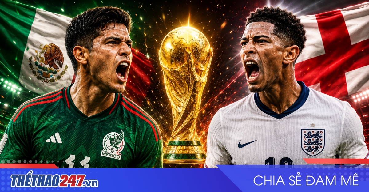 Nhận định Mexico vs Anh: Dễ có địa chấn! - Vòng 1/8 World Cup 2026