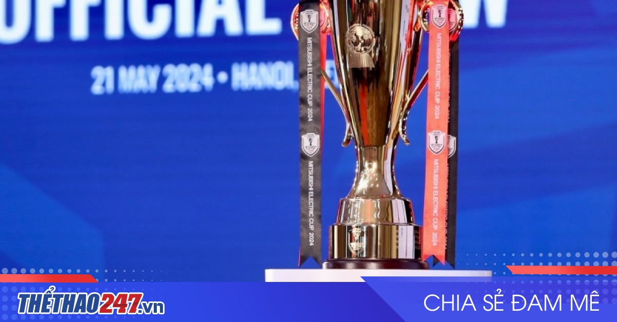 Lịch thi đấu AFF Cup 2024 (MỚI NHẤT) Thể Thao 247