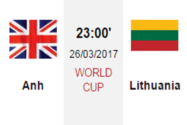 Link xem trực tiếp Anh vs Lithuania, 23h00 ngày 26/3