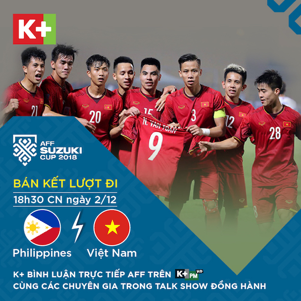 k+ phát sóng aff cup, aff cup 2018, bán kết aff cup 2018