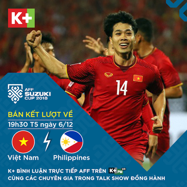 k+ phát sóng aff cup, aff cup 2018, bán kết aff cup 2018